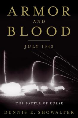 Armor and blood : the Battle of Kursk, the turning point of World War II