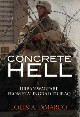 Concrete hell : urban warfare from Stalingrad to Iraq