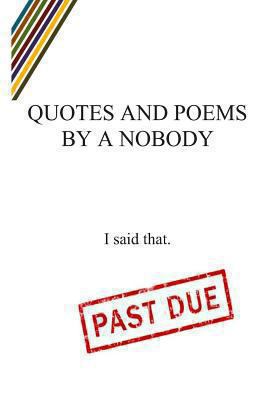 Quotes and poems by a nobody