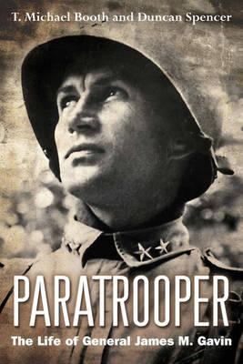 Paratrooper : the life of General James M. Gavin