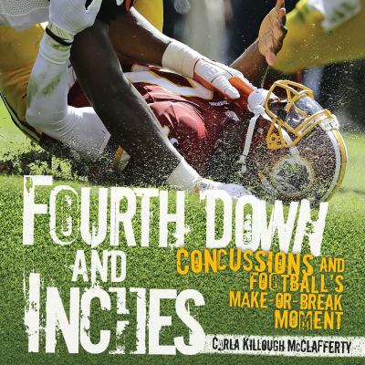 Fourth down and inches : concussions and football's make-or-break moment