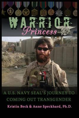 Warrior princess : a U.S. Navy Seal's journey to coming out transgender