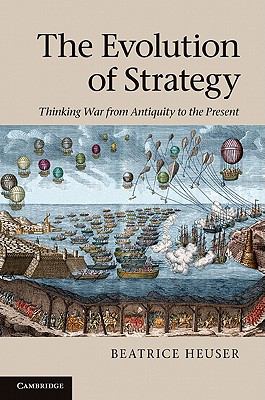 The evolution of strategy : thinking war from antiquity to the present