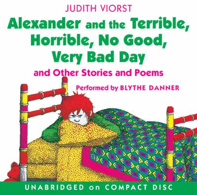 Alexander and the terrible, horrible, no good, very bad day : and other stories and poems