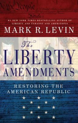 The liberty amendments : restoring the American republic