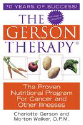 The Gerson therapy : the proven nutritional program for cancer and other illnesses
