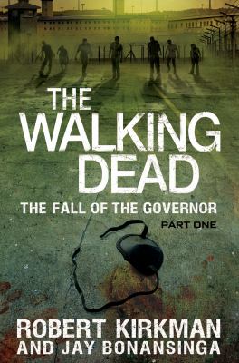 The walking dead : the fall of the Governor, part one