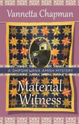 Material witness : a Shipshewana Amish mystery