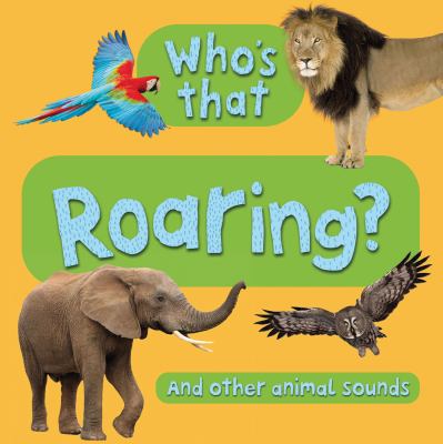 Who's that-- roaring? : and other animal sounds.
