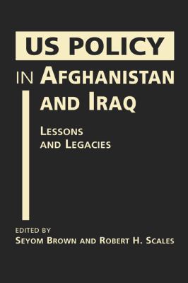 US policy in Afghanistan and Iraq : lessons and legacies