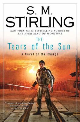 The tears of the sun : a novel of the change