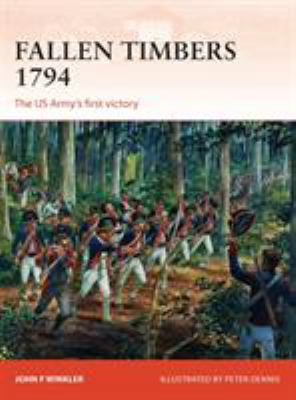 Fallen Timbers, 1794 : the US Army's first victory
