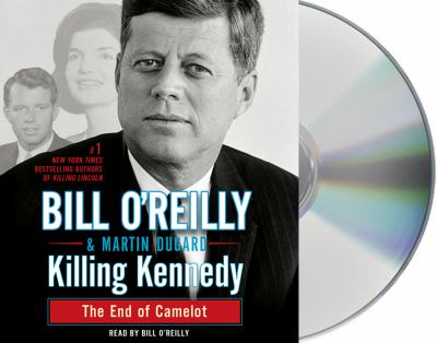 Killing Kennedy : the end of Camelot