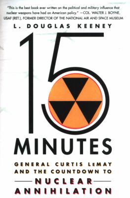 15 minutes : General Curtis LeMay and the countdown to nuclear annihilation