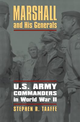 Marshall and his generals : U.S. Army commanders in World War II