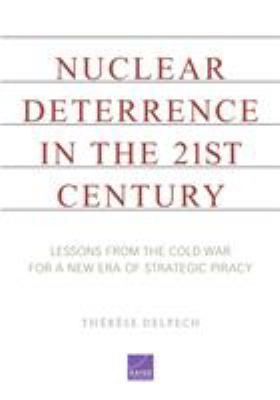 Nuclear deterrence in the 21st century : lessons from the Cold War for a new era of strategic piracy
