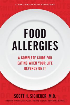 Food allergies : a complete guide for eating when your life depends on it