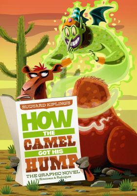 Rudyard Kipling's how the camel got his hump : the graphic novel