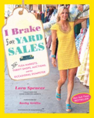 I brake for yard sales: and flea markets, thrift shops, auctions, and the occasional dumpster