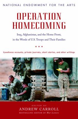 Operation homecoming : Iraq, Afghanistan, and the Home Front, in the words of U.S. troops and their families