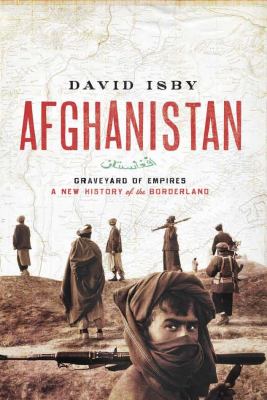 Afghanistan : graveyard of empires : a new history of the borderlands