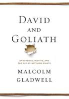 David and Goliath : underdogs, misfits, and the art of battling giants