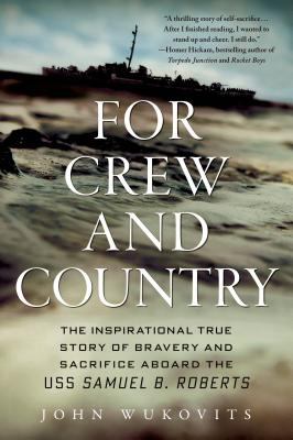For crew and country : the inspirational true story of bravery and sacrifice aboard the USS Samuel B. Roberts