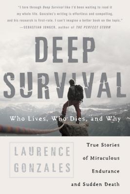 Deep survival : who lives, who dies, and why : true stories of miraculous endurance and sudden death