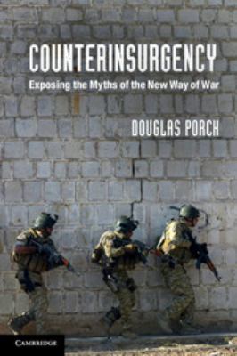 Counterinsurgency : exposing the myths of the new way of war