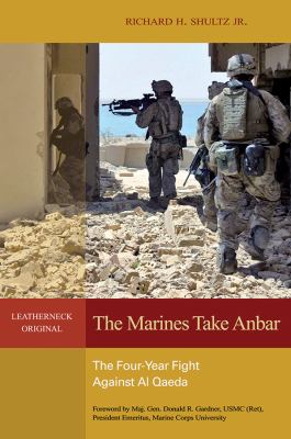 The Marines take Anbar : the four-year fight against al Qaeda