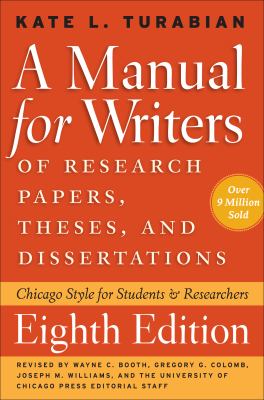 A manual for writers of research papers, theses, and dissertations : Chicago Style for students and researchers