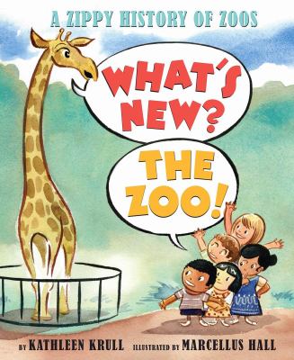 What's new? The zoo! : a zippy history of zoos