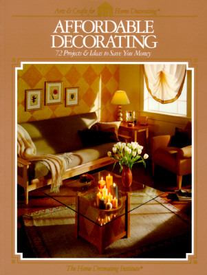 Affordable decorating : 72 projects & ideas to save you money