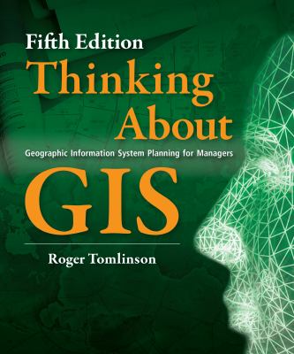 Thinking about GIS : geographic information system planning for managers