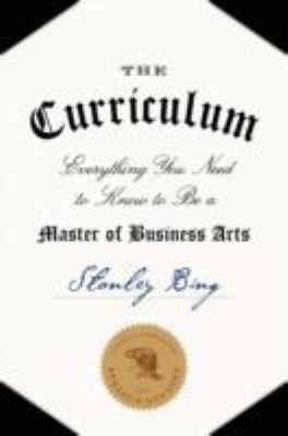 The curriculum : everything you need to know to be a master of business arts