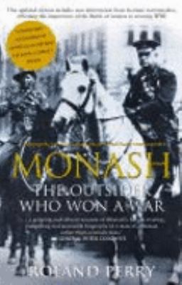 Monash : the outsider who won a war