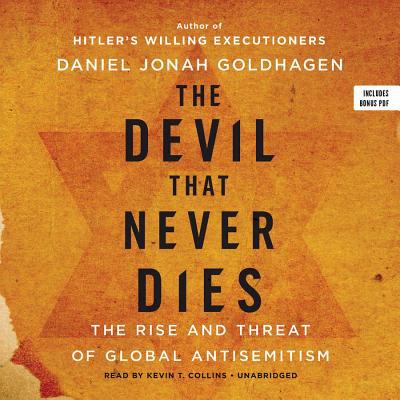 The devil that never dies : the rise and threat of global antisemitism