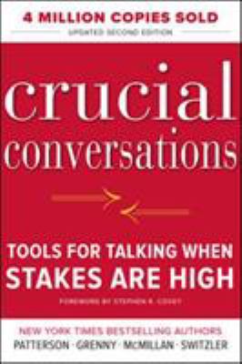 Crucial conversations : tools for talking when stakes are high