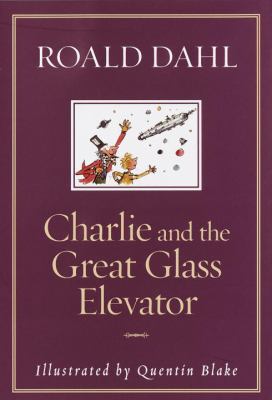 Charlie and the great glass elevator : the further adventures of Charlie Bucket and Willy Wonka, chocolate-maker extraordinary