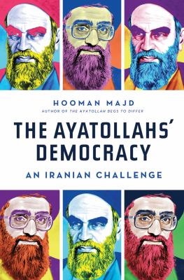 The Ayatollahs' democracy : an Iranian challenge