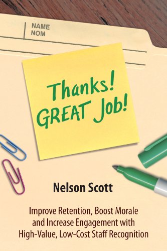 Thanks! GREAT job! : improve retention, boost morale and increase engagement with high-value, low-cost staff recognition
