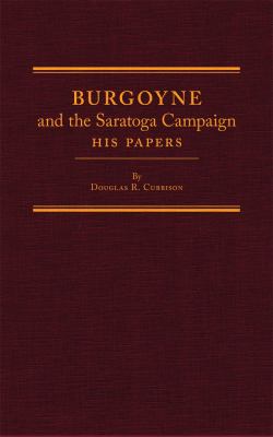 Burgoyne and the Saratoga Campaign : his papers