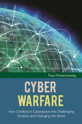 Cyber warfare : how conflicts in cyberspace are challenging America and changing the world
