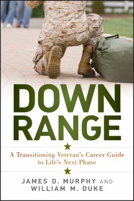 Down range : a transitioning veteran's career guide to life's next phase