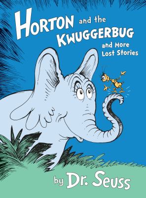 Horton and the Kwuggerbug : and more lost stories