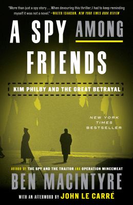 A spy among friends : Kim Philby and the great betrayal