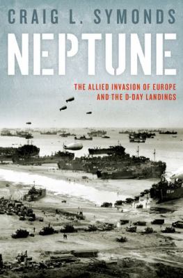 Neptune : the Allied invasion of Europe and the D-Day landings
