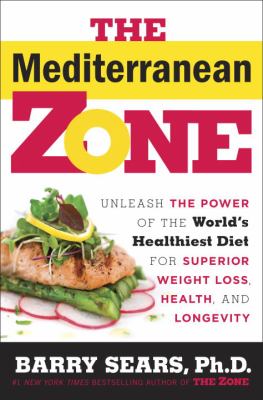 The Mediterranean zone : unleash the power of the world's healthiest diet for superior weight loss, health, and longevity