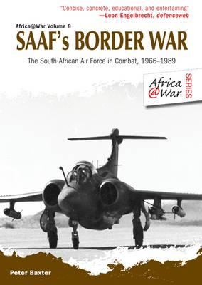 SAAF's border war : the South African Air Force in combat, 1966-1989