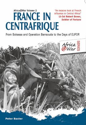 France in Centrafrique : from Bokassa and Operation Barracuda to the days of EUFOR